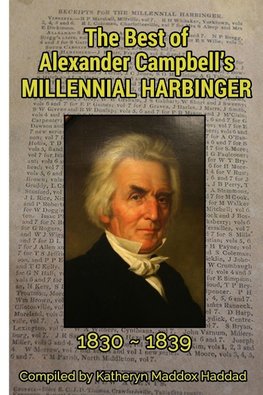 The Best of Alexander Campbell's Millennial Harbinger 1830-1839