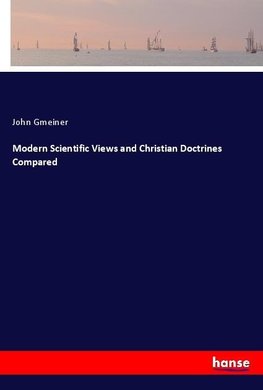 Modern Scientific Views and Christian Doctrines Compared