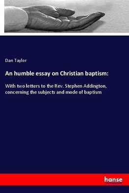 An humble essay on Christian baptism: