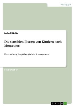 Die sensiblen Phasen von Kindern nach Montessori