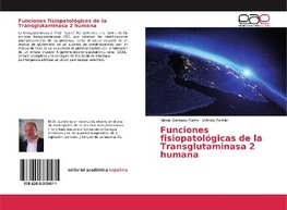 Funciones fisiopatológicas de la Transglutaminasa 2 humana