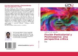 Ficción Postcolonial y Postmoderna: Una perspectiva crítica