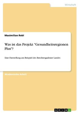 Was ist das Projekt "Gesundheitsregionen Plus"?