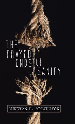 The Frayed Ends of Sanity