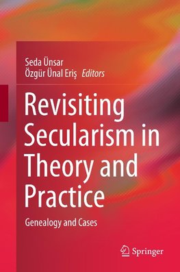 Revisiting Secularism in Theory and Practice