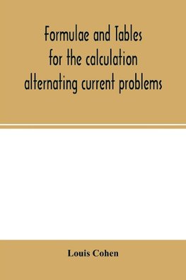 Formulae and tables for the calculation alternating current problems