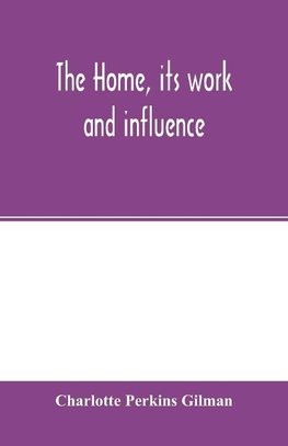 The home, its work and influence