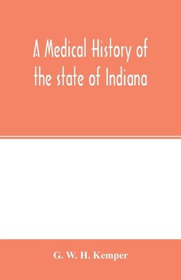 A medical history of the state of Indiana