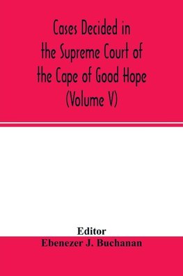 Cases decided in the Supreme Court of the Cape of Good Hope