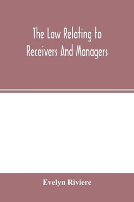 The law relating to receivers and managers