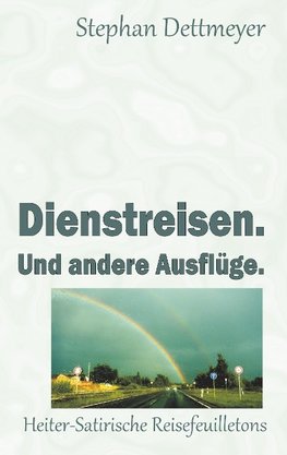 Dienstreisen. Und andere Ausflüge.