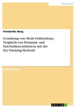 Gestaltung von Mode-Onlineshops. Vergleich von Premium- und Fast-Fashion-Anbietern mit der Eye-Tracking-Methode