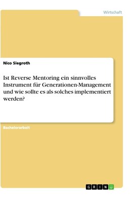 Ist Reverse Mentoring ein sinnvolles Instrument für Generationen-Management und wie sollte es als solches implementiert werden?