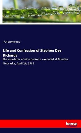 Life and Confession of Stephen Dee Richards