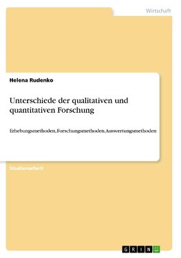 Unterschiede der qualitativen und quantitativen Forschung