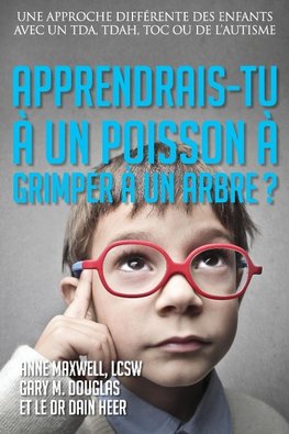 Apprendrais-tu à un poisson à grimper à un arbre? (Would You Teach a Fish - French)