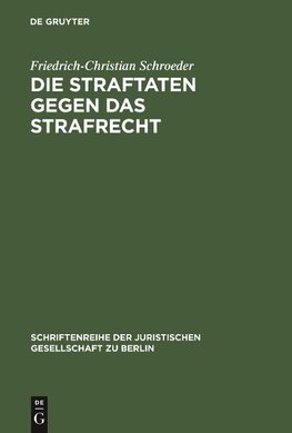 Die Straftaten gegen das Strafrecht