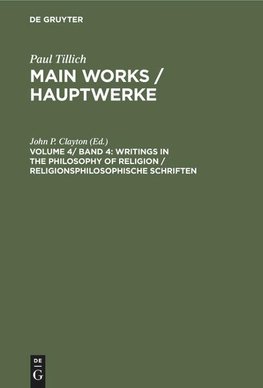 Main Works / Hauptwerke, Volume 4/ Band 4, Writings in the Philosophy of Religion / Religionsphilosophische Schriften