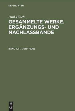 Gesammelte Werke. Ergänzungs- und Nachlaßbände, Band 12, I. (1919-1920)