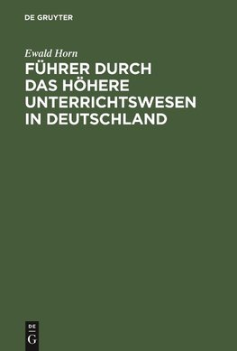 Führer durch das Höhere Unterrichtswesen in Deutschland