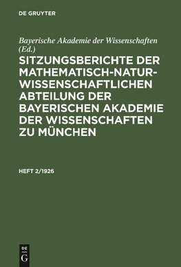 Sitzungsberichte der Mathematisch-Naturwissenschaftlichen Abteilung der Bayerischen Akademie der Wissenschaften zu München, Heft 2/1926