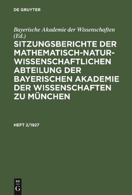 Sitzungsberichte der Mathematisch-Naturwissenschaftlichen Abteilung der Bayerischen Akademie der Wissenschaften zu München, Heft 2/1927