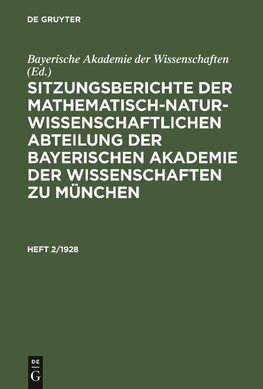 Sitzungsberichte der Mathematisch-Naturwissenschaftlichen Abteilung der Bayerischen Akademie der Wissenschaften zu München, Heft 2/1928