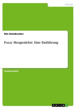 Fuzzy Mengenlehre. Eine Einführung