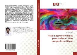 Fiction postcoloniale et postmoderne : Une perspective critique