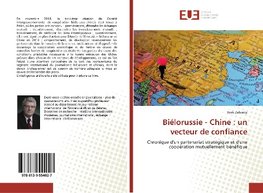 Biélorussie - Chine : un vecteur de confiance