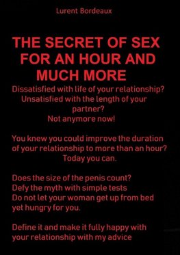 THE SECRET OF SEX FOR AN HOUR AND MUCH MORE