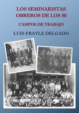 Los seminaristas obreros de los 50. Campos de trabajo