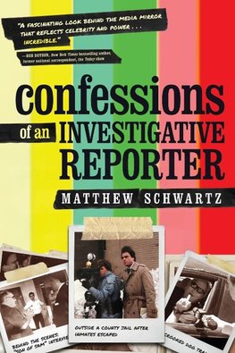 Confessions of an Investigative Reporter