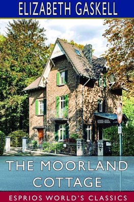 The Moorland Cottage (Esprios Classics)