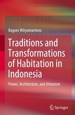 Traditions and Transformations of Habitation in Indonesia