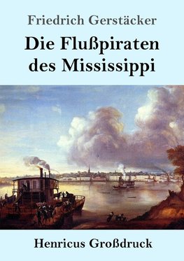 Die Flußpiraten des Mississippi (Großdruck)