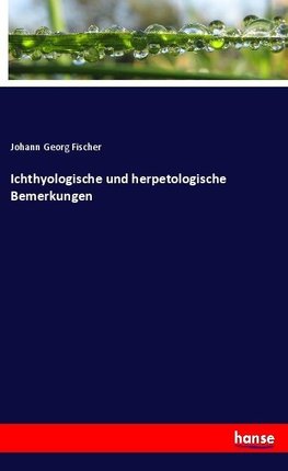 Ichthyologische und herpetologische Bemerkungen