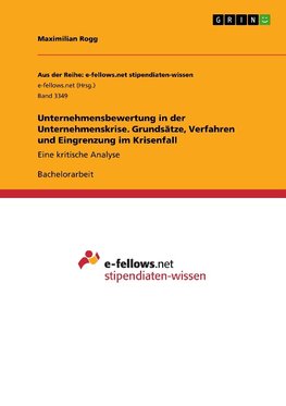 Unternehmensbewertung in der Unternehmenskrise. Grundsätze, Verfahren und Eingrenzung im Krisenfall