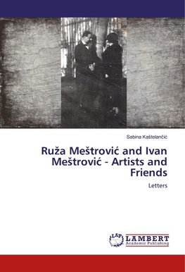 Ruza MeStrovic and Ivan MeStrovic - Artists and Friends