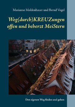 Weg(durch)KREUZungen offen und beherzt MeiStern