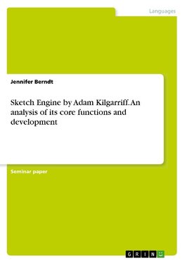 Sketch Engine by Adam Kilgarriff. An analysis of its core functions and development