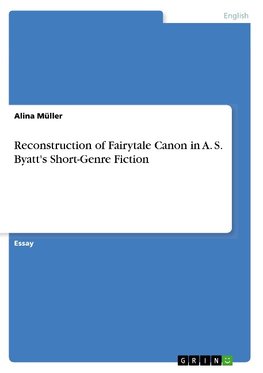 Reconstruction of Fairytale Canon in A. S. Byatt's Short-Genre Fiction