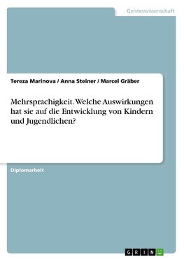 Mehrsprachigkeit. Welche Auswirkungen hat sie auf die Entwicklung von Kindern und Jugendlichen?