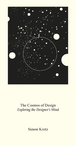 Simon Kretz. The Cosmos of Design. Exploring the Designer's Mind