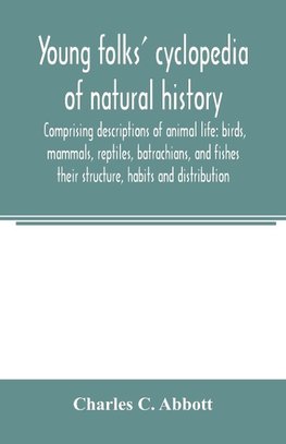 Young folks' cyclopedia of natural history. Comprising descriptions of animal life