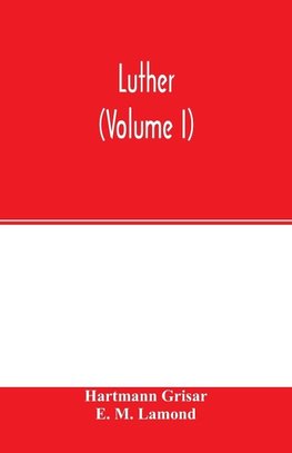 Luther (Volume I)