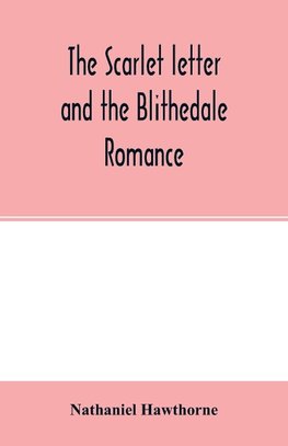 The scarlet letter and the Blithedale romance