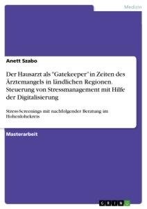 Der Hausarzt als "Gatekeeper" in Zeiten des Ärztemangels in ländlichen Regionen. Steuerung von Stressmanagement mit Hilfe der Digitalisierung