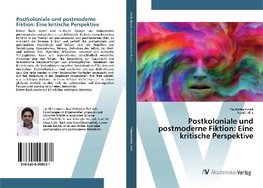 Postkoloniale und postmoderne Fiktion: Eine kritische Perspektive