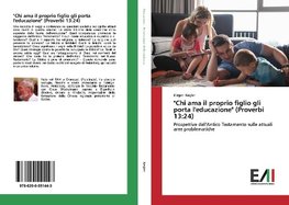 "Chi ama il proprio figlio gli porta l'educazione" (Proverbi 13:24)